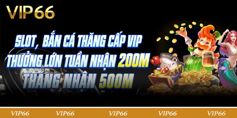 ƯU ĐÃI VIP THEO CẤP ĐỘ THÀNH VIÊN THAM GIA CHƠI